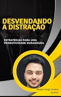 Livro Desvendando a Distração: Estratégias para uma Produtividade Duradoura