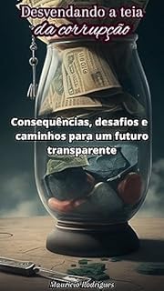 Livro Desvendando a teia da corrupção: consequências, desafios e caminhos para um futuro transparente