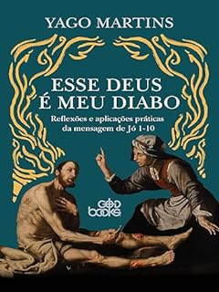 Livro Esse Deus é Meu Diabo: Reflexões e aplicações práticas da mensagem de Jó 1—10