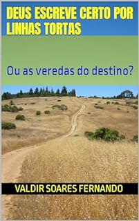 Livro Deus escreve certo por linhas tortas: Ou as veredas do destino?