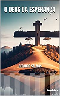 Livro O Deus da Esperança - Segundo Salmos (Salmos, Provérbios e Sabedoria Bíblica. Livro 1)