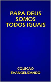 Livro PARA DEUS SOMOS  TODOS IGUAIS : MENSAGENS E SALMOS  (COLEÇÃO EVANGELIZANDO Livro 1)