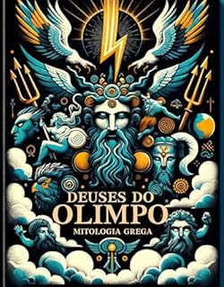 Livro Deuses do Olimpo: Mitos e Lendas dos Deuses Gregos: Livro 1 da Série Biblioteca de Mitologia Grega: Odisseias Divinas: Viagens através do Mito Grego