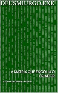 Livro DEUSMIURGO.EXE: A MATRIX QUE ENGOLIU O CRIADOR