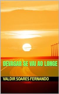 Devagar se vai ao longe