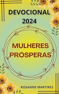 Livro DEVOCIONAL 2024 MULHERES QUE PROSPERAM: BASEADO EM PRINCIPIOS BIBLICOS