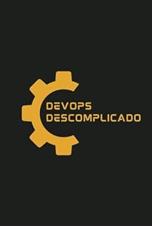 Livro DevOps Descomplicado: Integrando Desenvolvimento e Operações