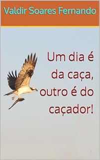 Livro Um dia é da caça, outro é do caçador!