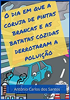 Livro O dia em que a coruja de pintas brancas e as batatas cozidas derrotaram a poluição (Coleção Cidadania para Crianças Livro 10)