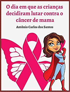 Livro O dia em que as crianças decidiram lutar contra o câncer de mama