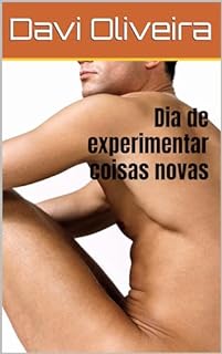 Dia de experimentar coisas novas