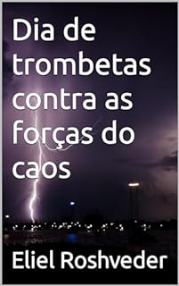 Dia de trombetas contra as forças do caos (Cabala e esoterismo Livro 9)