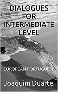 DIALOGUES FOR INTERMEDIATE LEVEL: EUROPEAN PORTUGUESE