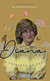 Livro Diana: A Princesa do Povo: Uma biografia detalhada de Diana Francisca Spencer