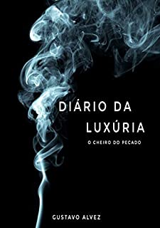 Diário da Luxúria: O cheiro do pecado