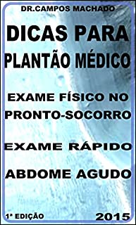 Livro Dicas para plantão médico: Exame físico no Pronto-socorro,exame rápido,Abdome agudo