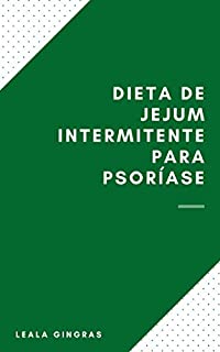 Livro Dieta De Jejum Intermitente : Dieta De Jejum Intermitente Para Psoríase  - O Que É Dieta De Jejum Intermitente ?