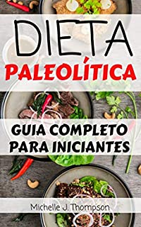 Dieta Paleolítica: Os Benefícios E Como Fazer Para Emagrecer De Uma ...