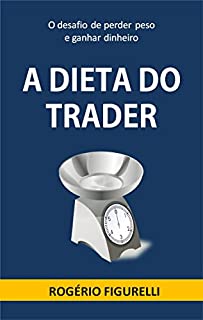 Livro A Dieta do Trader: O desafio de perder peso e ganhar dinheiro