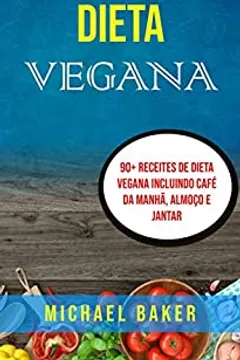 Dieta Vegana 90 Receites De Dieta Vegana Incluindo Café Da