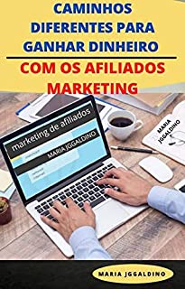 Livro DINHEIRO COM OS AFILIADOS MARKETING: CAMINHOS DIFERENTES PARA GANHAR