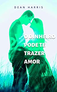 O DINHEIRO PODE TE TRAZER AMOR