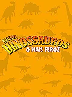 Livro Dinossauros Livro o Mais Feroz