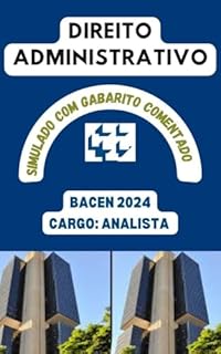 Livro DIREITO ADMINISTRATIVO: Simulado BACEN 2024 (Concursos Bancários: CEF, BB, BNB, BACEN, etc.)