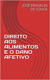 Livro DIREITO AOS ALIMENTOS E O DANO AFETIVO