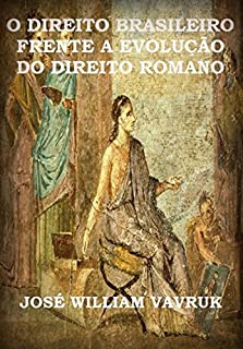 Livro O Direito Brasileiro Frente A EvoluÇÃo Do Direito Romano