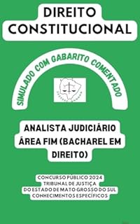 Livro DIREITO CONSTITUCIONAL ANALISTA JUDICIÁRIO ÁREA FIM (BACHAREL EM DIREITO): CONCURSO PÚBLICO 2024 TRIBUNAL DE JUSTIÇA SIMULADO COM GABARITO COMENTADO (TJ - TRIBUNAL DE JUSTIÇA)