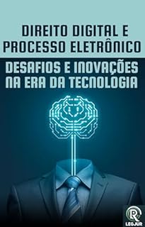 Livro Direito Digital e Processo Eletrônico: Desafios e Inovações na Era da Tecnologia