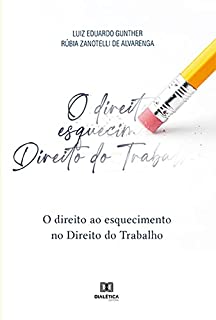 Livro O direito ao esquecimento no Direito do Trabalho