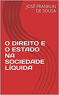 Livro O DIREITO E O ESTADO NA SOCIEDADE LÍQUIDA