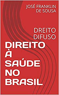 Livro DIREITO À SAÚDE NO BRASIL: DREITO DIFUSO