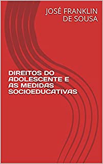 Livro DIREITOS DO ADOLESCENTE E AS MEDIDAS SOCIOEDUCATIVAS