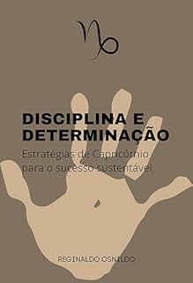 Livro Disciplina e determinação: estratégias de Capricórnio para o sucesso sustentável