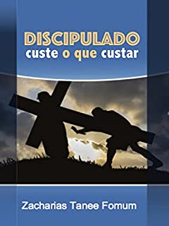 Livro Discipulado Custe O Que Custar (Ajudas Práticas para os Vencedores Livro 1)