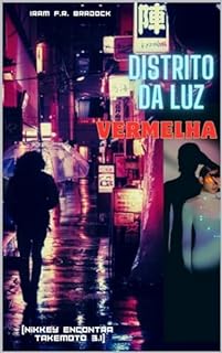 DISTRITO DA LUZ VERMELHA -: [Nikkey Encontra Takemoto 3.1] (ORIENTAL/PUNK Livro 4)