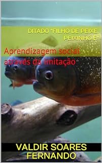 Livro Ditado "filho de peixe, peixinho é": Aprendizagem social através da imitação