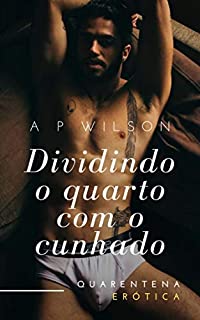 Livro Dividindo o quarto com o Cunhado [Conto Erótico]