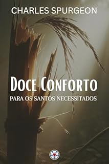 Livro Doce Conforto para os Santos Necessitados (Sermões do Charles Spurgeon Livro 6)