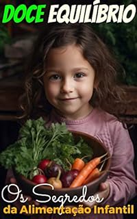 Livro Doce Equilíbrio: Os Segredos da Alimentação Infantil (Infância Descomplicada)