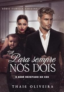 Livro PARA SEMPRE NÓS DOIS : O bebê rejeitado do CEO (FAMÍLIA COLLINS Livro 2)