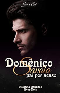 Livro DOMÊNICO SAVÓIA - PAI POR ACASO : Duologia italianos