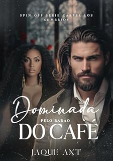 Livro DOMINADA PELO BARÃO DO CAFÉ (Série Cartel Los Sombríos Livro 5)