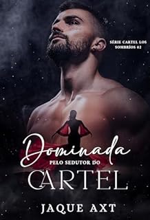 Livro DOMINADA PELO SEDUTOR DO CARTEL (Série Cartel Los Sombríos Livro 2)