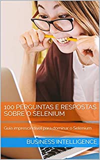 Livro DOMINE O SELENIUM: Guia imprescindível para aprender o Selenium com 100 Perguntas e Respostas