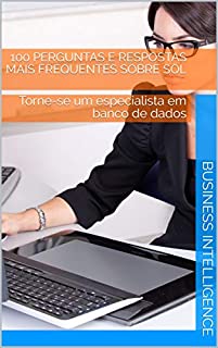 Livro DOMINE O SQL: Torne-se um especialista em banco de dados com 100 perguntas e respostas