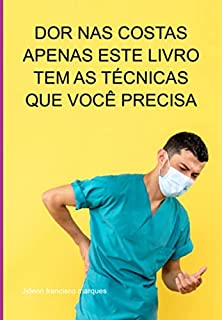 Livro Dor Nas Costas Apenas Este Livro Tem As Técnicas Que Você Precisa